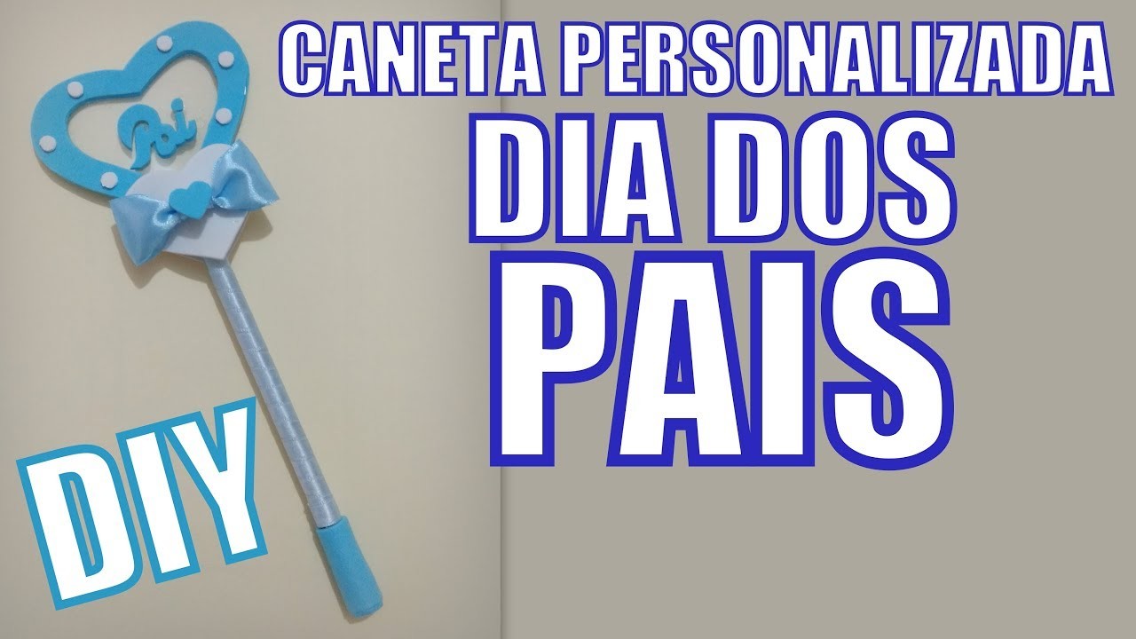 DIY CANETA PERSONALIZADA DIA DOS PAIS - SÉRIE DIA DOS PAIS #2
