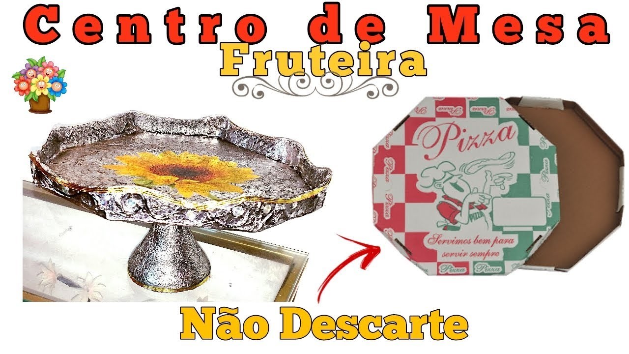 DIY - CENTRO DE MESA FRUTEIRA COM CAIXA DE PIZZA. FAÇA VOCÊ MESMO FÁCIL