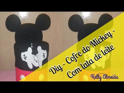 Diy Cofre do Mickey com lata de leite | Kelly Almeida