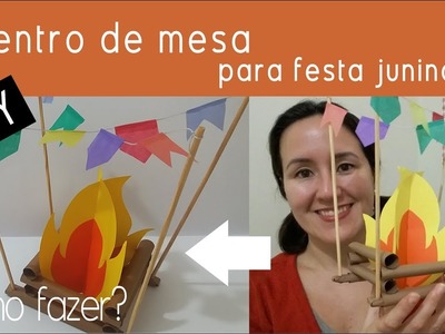 DIY | Como fazer Fogueira de Papel - CENTRO DE MESA para FESTA JUNINA