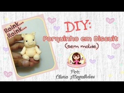 DIY: Porquinho em Biscuit (sem molde)