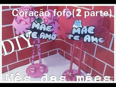 # ESPECIAL MÃES # DIY CORAÇÃO FOFO(parte 2)