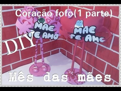 # ESPECIAL MÃES # DIY CORAÇÃO FOFO(parte 1)