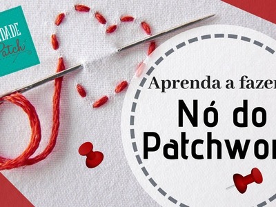 Nó do Patchwork - Patchwork do Zero - Aula 16 - Fabielle Bacelar