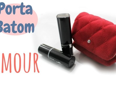 Porta Batom Amour - DIY Lipstick Case