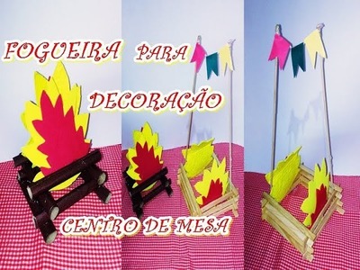 2 DIYS - FOGUEIRA DECORAÇÃO PARA FESTA DE SÃO JOÃO(CENTRO DE MESA)