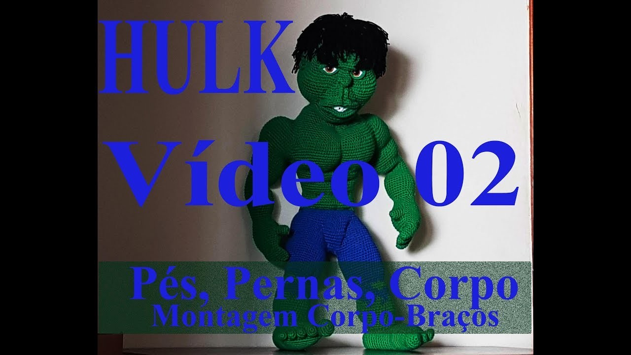 AMIGURUMI HULK VÍDEO 02