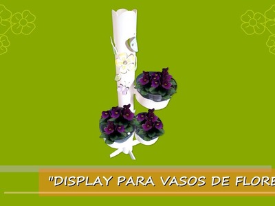 COMO FAZER DISPLAY PARA VASOS DE FLORES