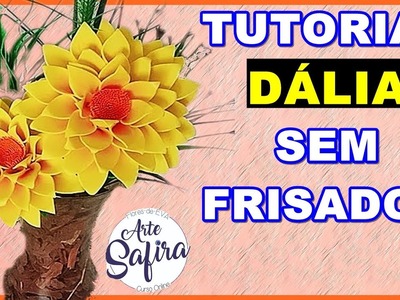 Dália sem frisador: aprenda a fazer essa linda flor de e.v.a no canal Arte Safira
