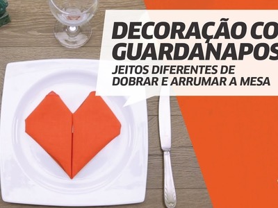 Decoração com guardanapos: jeitos diferentes de dobrar e arrumar a mesa