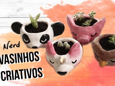 DIY NERD. Vasinhos Criativos - Panda, Unicórnio, Leitãozinho e Coruja. Magia Nerd