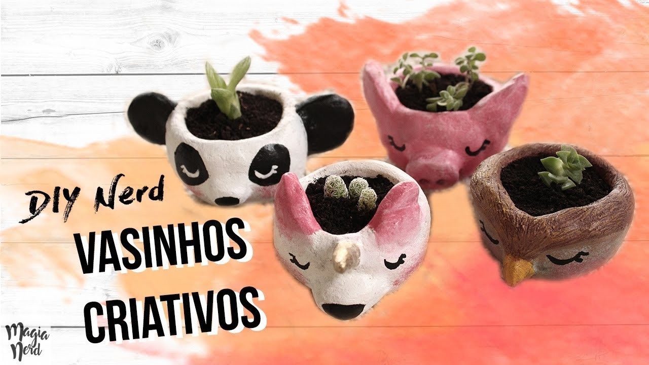 DIY NERD. Vasinhos Criativos - Panda, Unicórnio, Leitãozinho e Coruja. Magia Nerd