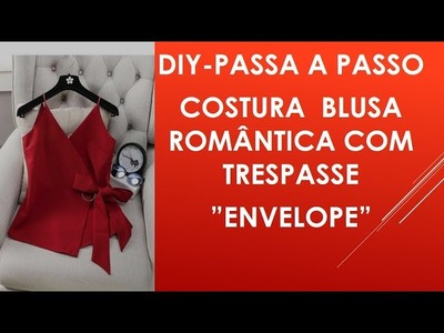 DIY-Passo a Passo Costura Blusa Linda com Trespasse-"ENVELOPE"