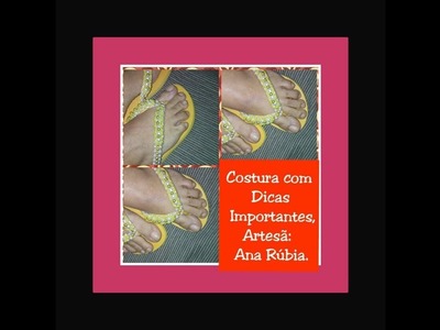 Havaianas Bordadas:Costura e dicas Vejam e Confiram,Diy Ana Rúbia pra VOCÊ!