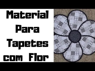 Material Para Tapetes Com Flor {Parte 24 de 365}