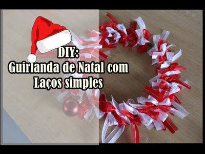 Como fazer uma Guirlanda de Natal - DIY- Faça você mesmo