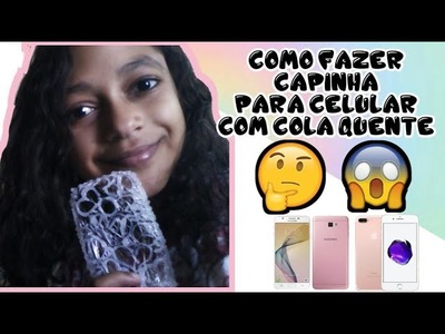 DIY - COMO FAZER CAPINHA PARA CELULAR COM COLA QUENTE