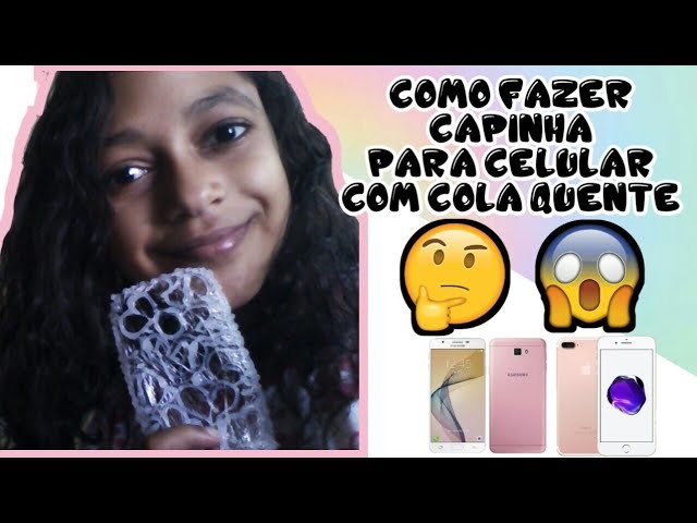 DIY - COMO FAZER CAPINHA PARA CELULAR COM COLA QUENTE