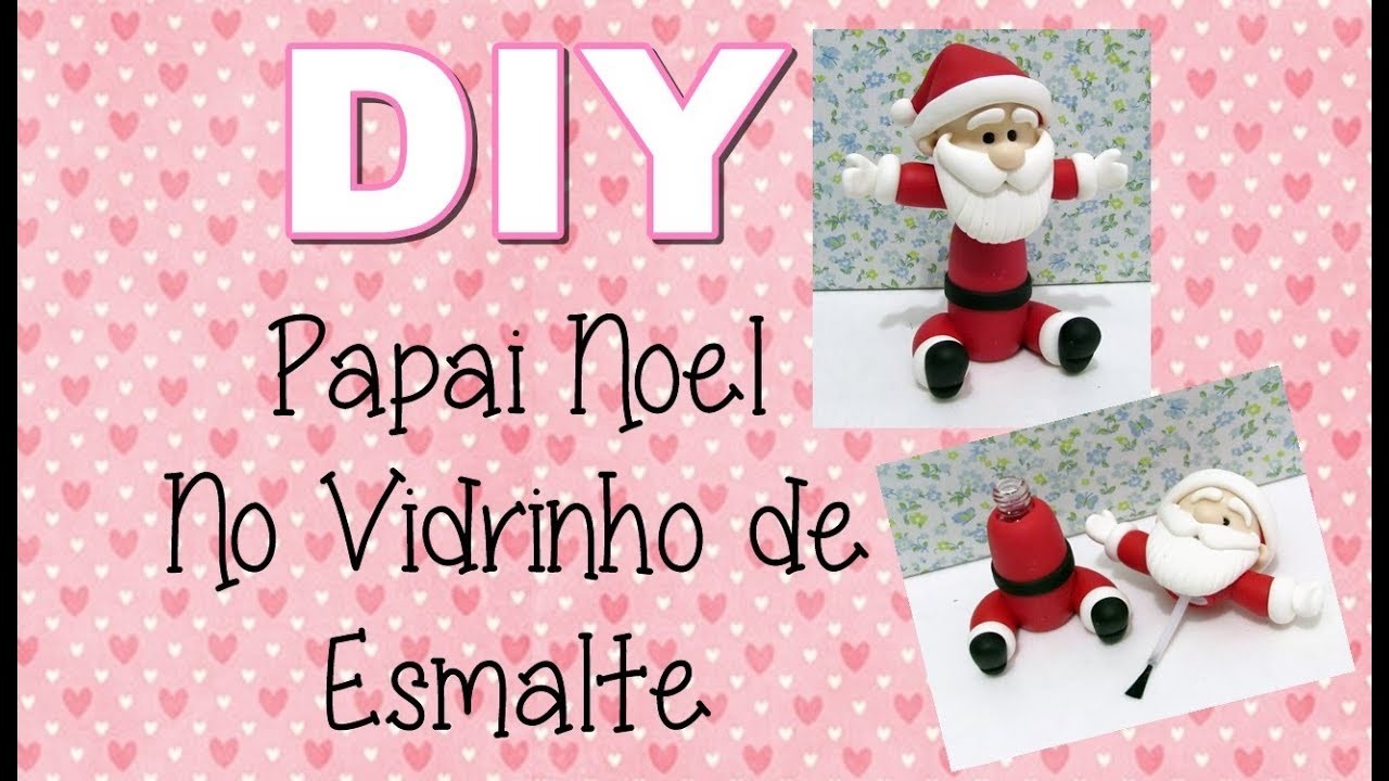 (DIY) Reciclando Vidrinho de Esmalte #14 Papai Noel