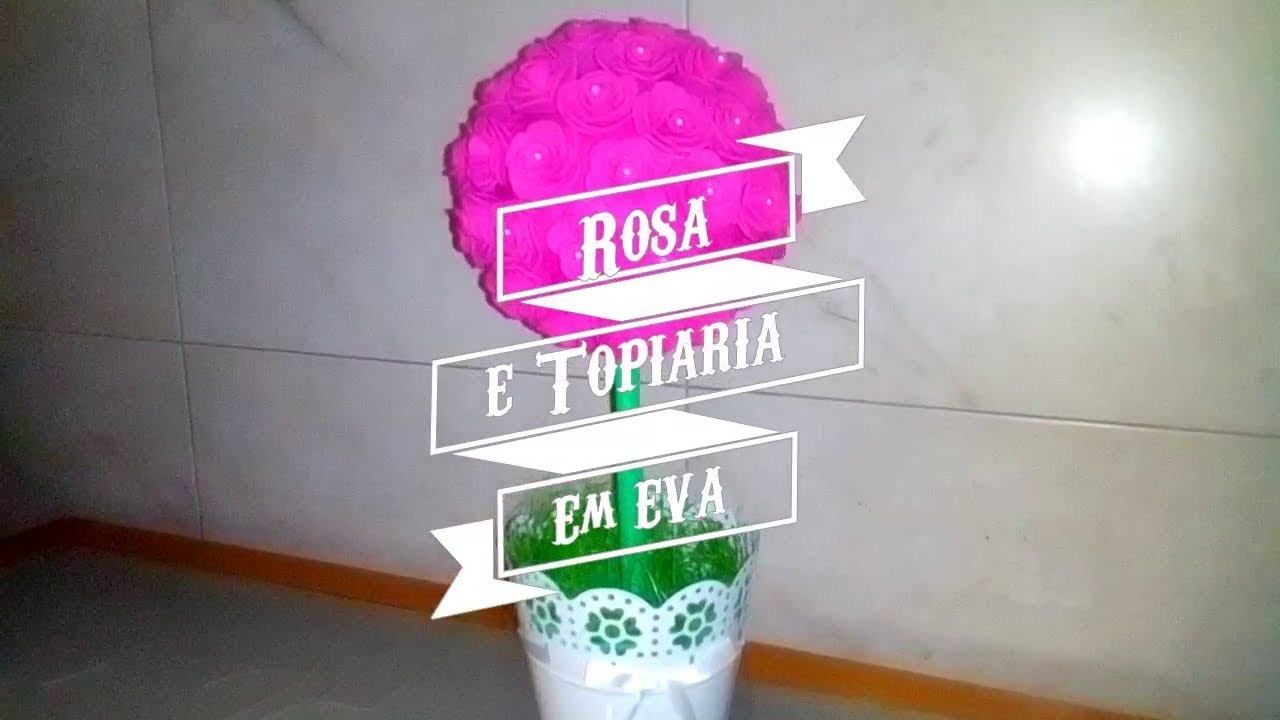 Rosa em eva.Topiária em eva DIY