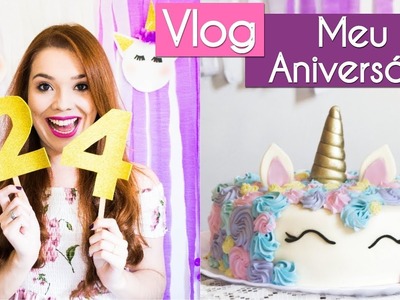 Vlog: Meu Aniversário - Bolo de Unicórnio, decoração e muito amor ♥