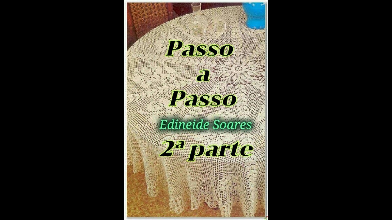 ???? 2ª  parte - Toalha de mesa em crochê - Edineide  Soares @edineidesoaresmelo