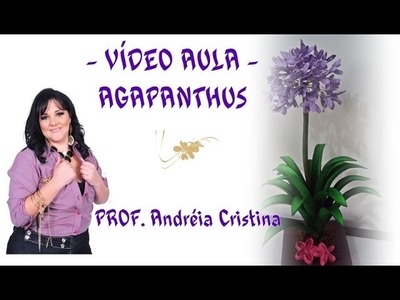 AGAPANTHUS  em E.V.A Prof. Andréia Cristina