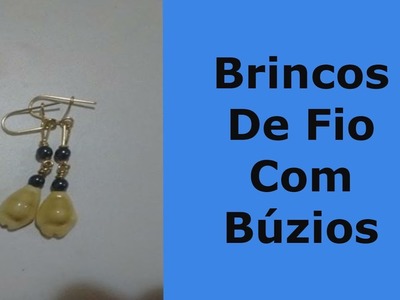 Brincos De Fio Com Búzios - Wire Earrings With Buzios