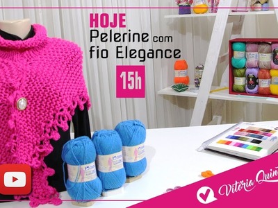 Aprenda a tricotar uma Pelerine com fio Elegance Vitória Quintal youtube