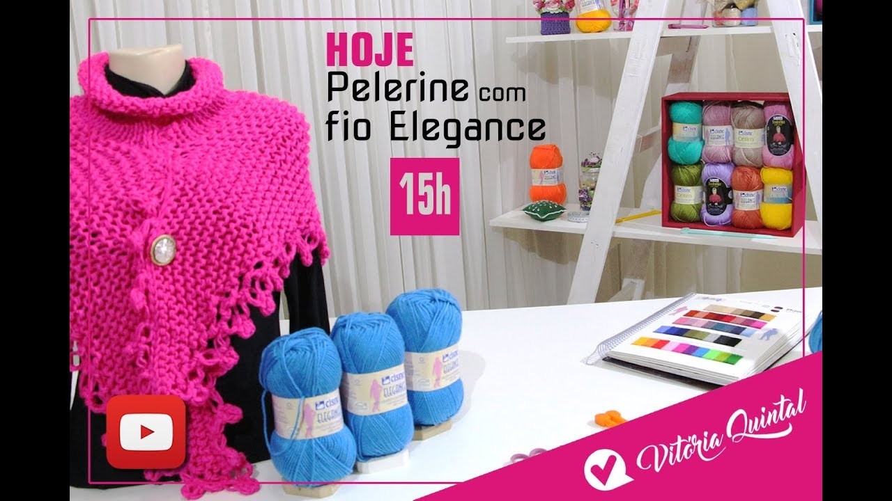 Aprenda a tricotar uma Pelerine com fio Elegance Vitória Quintal youtube