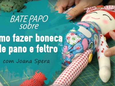 Como fazer boneca de pano e feltro com Joana Spera