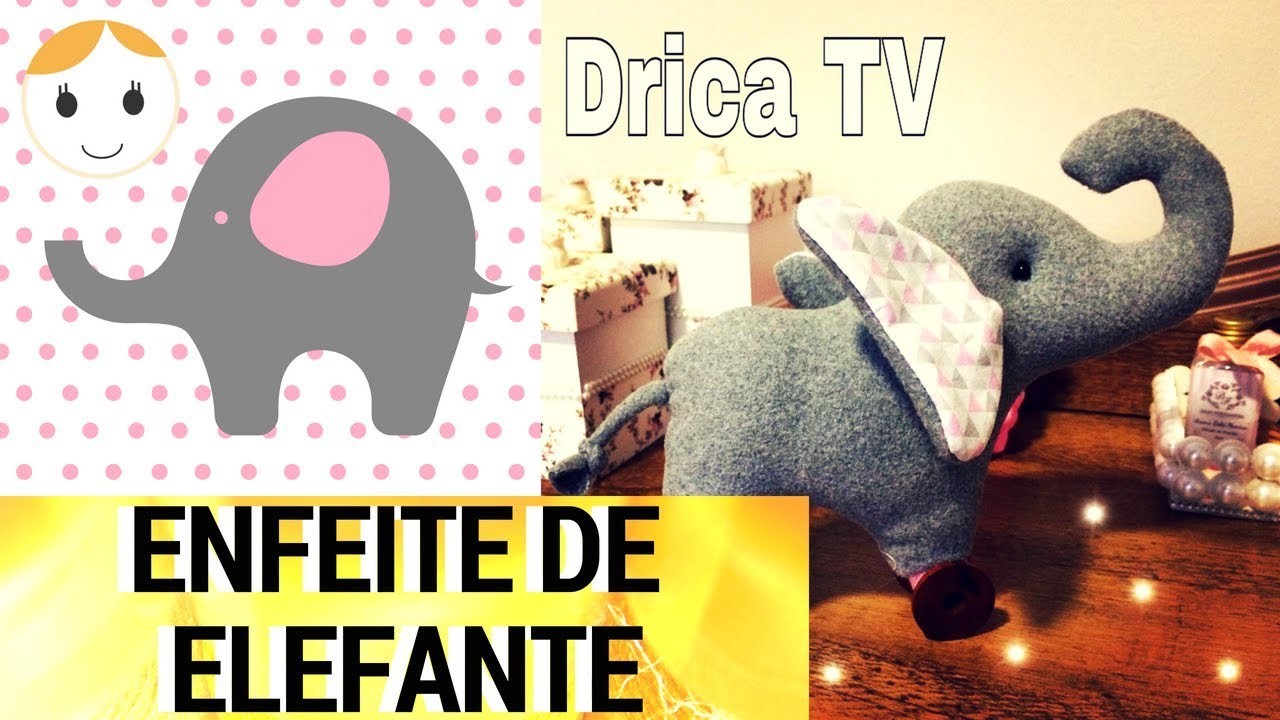 COMO FAZER ENFEITE DE ELEFANTE MIMOSO DRICA TV