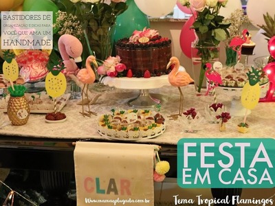 Festinha tema Flamingos handmade - bastidores e dicas