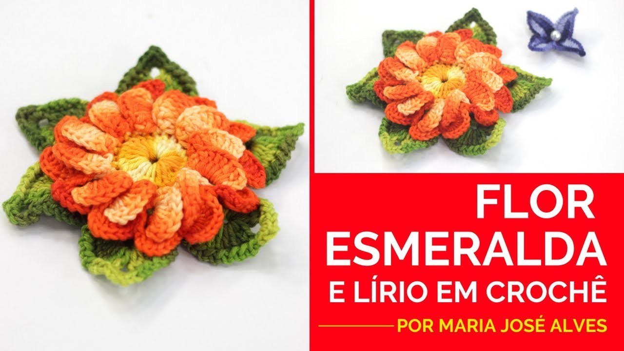 Flor Esmeralda e Lírio em Crochê - por Maria José Alves