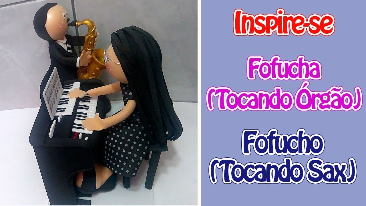 Fofucha (Tocando Órgão) e Fofucho (Tocando Sax) - Inspire-se | Criatividades da Dê