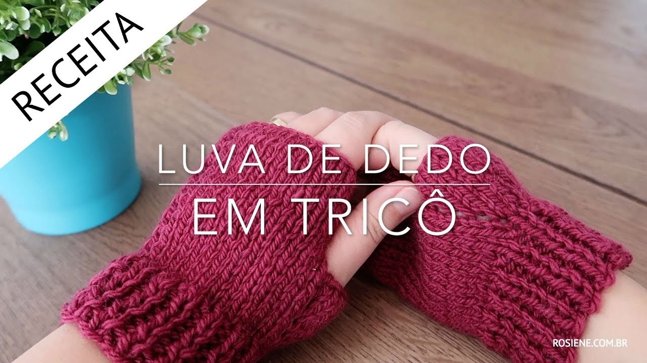 ✅ Luva sem Dedo em Tricô #3 - Passo a Passo por Rosiene