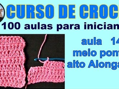 MEIO PONTO ALTO ALONGADO - CURSO DE CROCHE