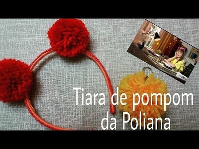 Tiara de Pompom da Poliana #asaventurasdepoliana