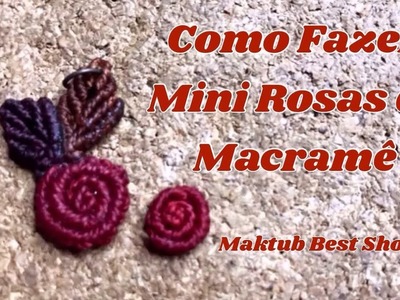 Tutorial: Como Fazer Mini Rosas de Macramê. #11