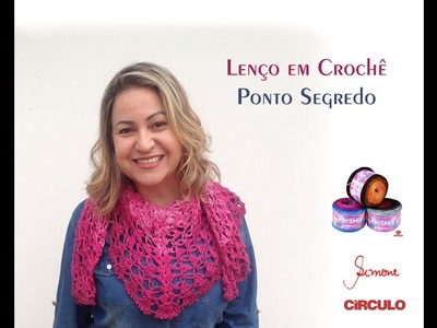 Lenço em Crochê - Ponto Segredo - Fio Prisma - passo a passo - Prof. Simone Eleotério