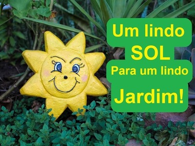 Um Lindo Sol Para Um Lindo Jardim!!!