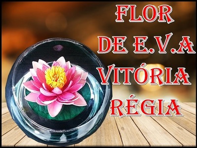 Vitória Régia: aprenda a fazer essa linda flor de e.v.a no canal Arte Safira