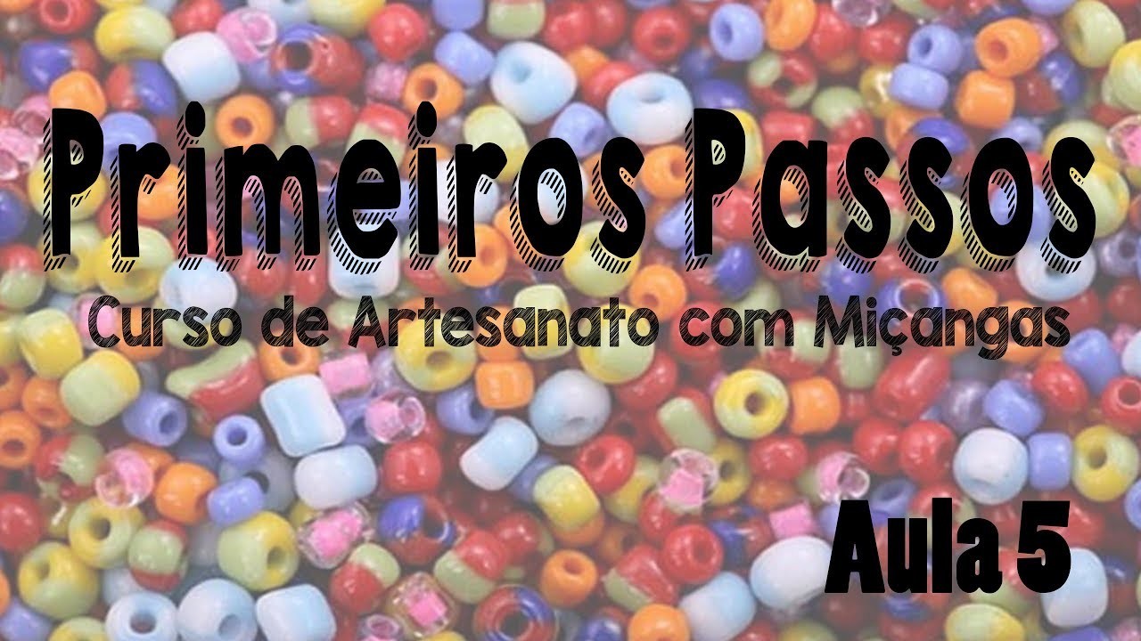 Artesanato com Miçangas - Vídeo Aula 5