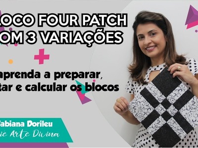Bloco de Patchwork - Four Patch com 3 variações +  preparar, cortar e calcular os blocos