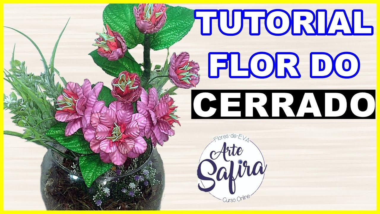 Cerrado: aprenda a fazer essa linda flor de e.v.a no canal Arte Safira