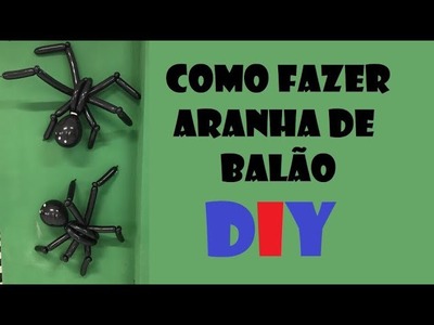 Como Fazer Aranha de Balões - DIY - Fácil e Linda