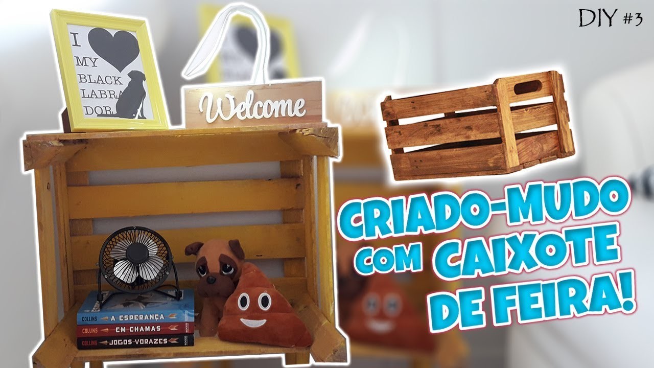 COMO FAZER UM CRIADO-MUDO COM CAIXOTE DE FEIRA! - DIY #3