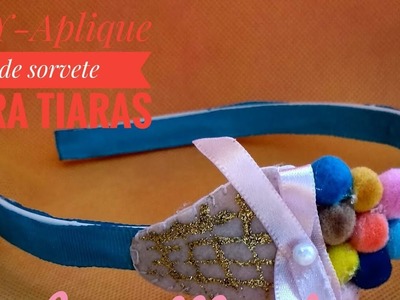 DIY aplique de sorvete para tiara muito fácil de fazer #parte 3