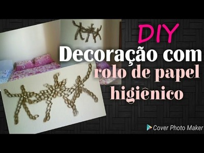DIY- DECORAÇÃO COM ROLO DE PAPEL HIGIÊNICO| MAMÃE & DONA DO LAR