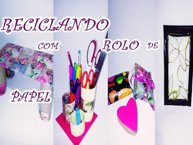 DIY DO LIXO AO LUXO! IDÉIAS COM ROLO DE PAPEL(RECICLANDO)